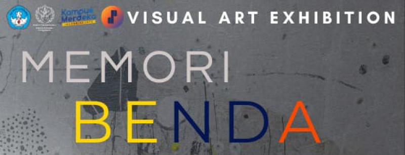 Pameran Seni Rupa "MEMORI BENDA: Menggali Identitas Melalui Benda Sehari-hari"